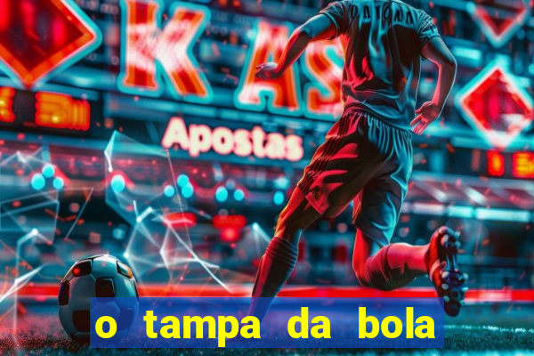 o tampa da bola ao vivo